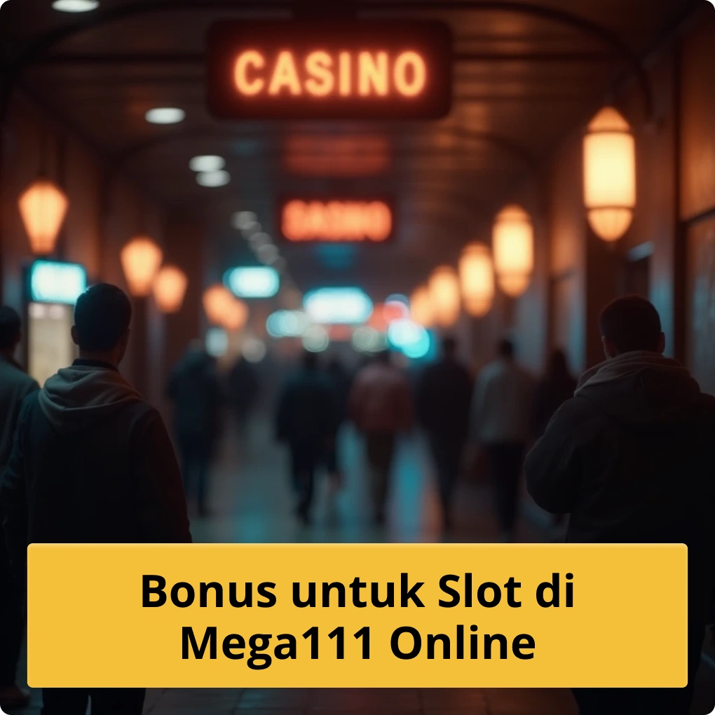 Bonus untuk Slot di MEGA111